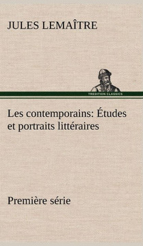 Les contemporains, premi?e s?ie ?udes et portraits litt?aires