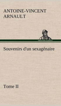 Souvenirs d'un sexag?aire, Tome II