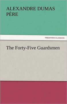 The Forty-Five Guardsmen The Forty-Five Guardsmen