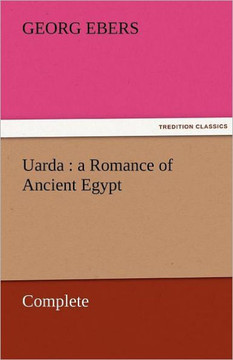 Uarda: A Romance of Ancient Egypt - Complete