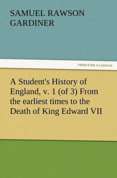 A Student's History of England, v. 1 (of 3) From the earliest times to the Death of King Edward VII