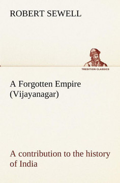 A Forgotten Empire (Vijayanagar): a contribution to the history of India