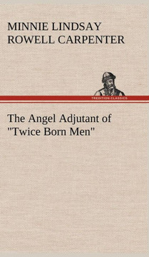 The Angel Adjutant of ""Twice Born Men""