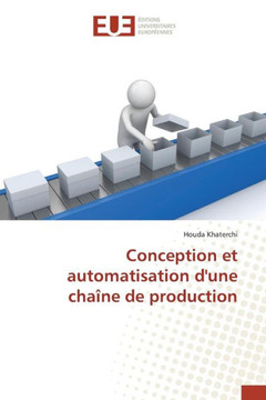 Conception Et Automatisation d'Une Cha?e de Production