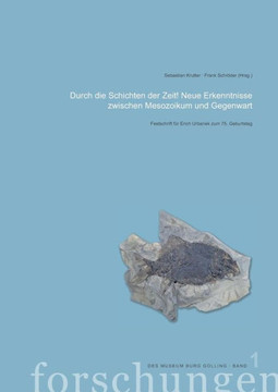 Durch die Schichten der Zeit! Neue Erkenntnisse zwischen Mesozoikum und Gegenwart Durch die Schichten der Zeit! Neue Erkenntnisse zwischen Mesozoikum und Gegenwart