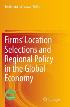 Firms' Location Selections and Regional Policy in the Global Economy Firms' Location Selections and Regional Policy in the Global Economy