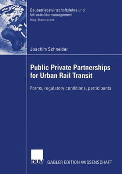 Public Private Partnership for Urban Rail Transit: Forms, Regulatory Conditions, Participants