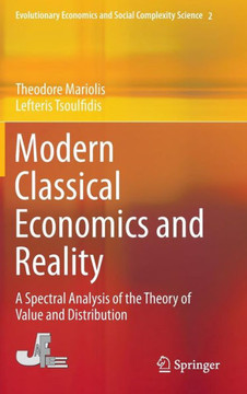 Modern Classical Economics and Reality: A Spectral Analysis of the Theory of Value and Distribution Modern Classical Economics and Reality: A Spectral Analysis of the Theory of Value and Distribution