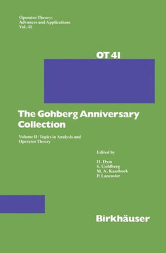 The Gohberg Anniversary Collection: Volume II: Topics in Analysis and Operator Theory The Gohberg Anniversary Collection: Volume II: Topics in Analysis and Operator Theory