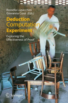 Deduction, Computation, Experiment: Exploring the Effectiveness of Proof Deduction, Computation, Experiment: Exploring the Effectiveness of Proof