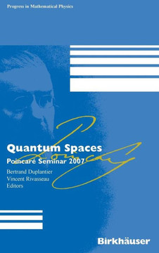 Quantum Spaces: Poincar?Seminar 2007 Quantum Spaces: Poincar?Seminar 2007