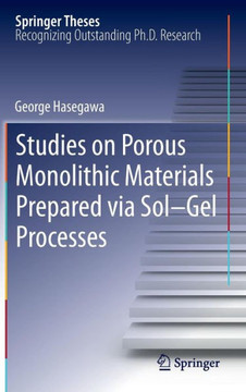 Studies on Porous Monolithic Materials Prepared Via Sol-Gel Processes