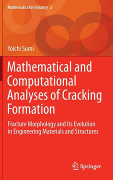 Mathematical and Computational Analyses of Cracking Formation: Fracture Morphology and Its Evolution in Engineering Materials and Structures