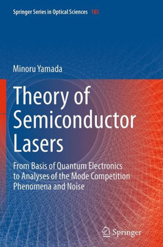 Theory of Semiconductor Lasers: From Basis of Quantum Electronics to Analyses of the Mode Competition Phenomena and Noise