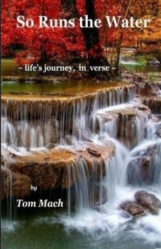 So Runs The Water: Life'S Journey, In Verse So Runs The Water: Life'S Journey, In Verse