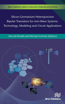 Silicon-Germanium Heterojunction Bipolar Transistors for mm-Wave Systems Technology, Modeling and Circuit Applications