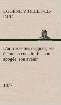 L'art russe Ses origines, ses ??ents constitutifs, son apog?, son avenir (1877)