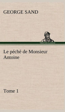 Le p?h?de Monsieur Antoine, Tome 1 Le p?h?de Monsieur Antoine, Tome 1