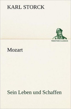 Mozart - Sein Leben Und Schaffen Mozart - Sein Leben Und Schaffen