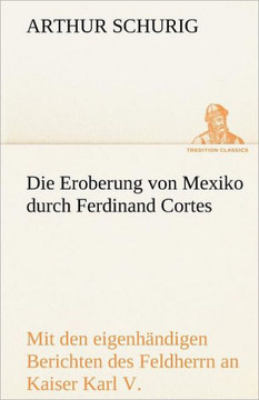 Die Eroberung Von Mexiko Durch Ferdinand Cortes