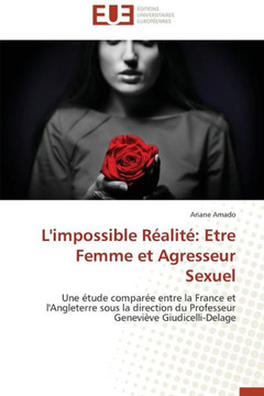 L'Impossible R?lit? Etre Femme Et Agresseur Sexuel