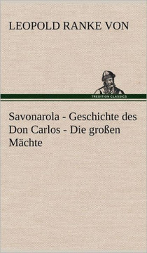 Savonarola - Geschichte Des Don Carlos - Die Grossen Machte