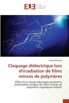 Claquage Di?ectrique Lors Dirradiation de Films Minces de Polym?es