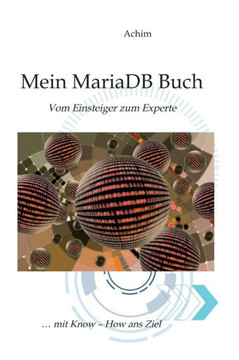Mein MariaDB Buch: Vom Einsteiger zum Profi