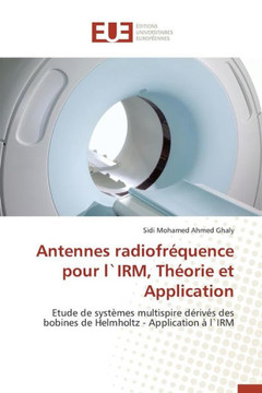 Antennes Radiofr?uence Pour L`irm, Th?rie Et Application