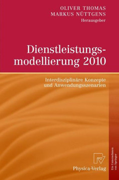 Dienstleistungsmodellierung 2010: Interdisziplin?e Konzepte Und Anwendungsszenarien