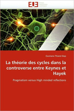 La Th?rie Des Cycles Dans La Controverse Entre Keynes Et Hayek