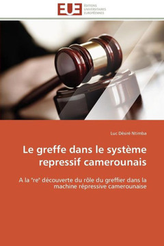 Le Greffe Dans Le Syst?e Repressif Camerounais Le Greffe Dans Le Syst?e Repressif Camerounais