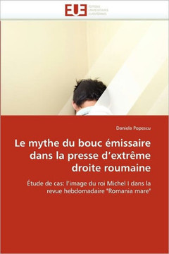 Le Mythe Du Bouc ?issaire Dans La Presse d''extr?e Droite Roumaine