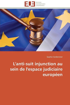 L'Anti-Suit Injunction Au Sein de l'Espace Judiciaire Europ?n