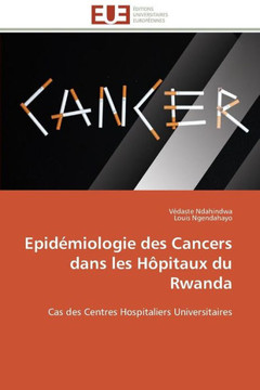 Epid?iologie Des Cancers Dans Les H?itaux Du Rwanda