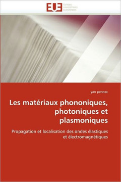 Les Mat?iaux Phononiques, Photoniques Et Plasmoniques Les Mat?iaux Phononiques, Photoniques Et Plasmoniques