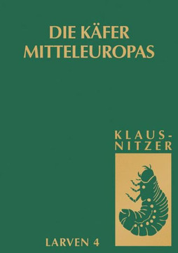 Die Larven Der K?er Mitteleuropas: Bd 4: Polyphaga, Teil 3