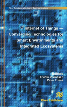 Internet of Things: Converging Technologies for Smart Environments and Integrated Ecosystems Internet of Things: Converging Technologies for Smart Environments and Integrated Ecosystems