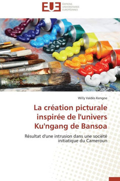 La Cr?tion Picturale Inspir? de l'Univers Ku'ngang de Bansoa