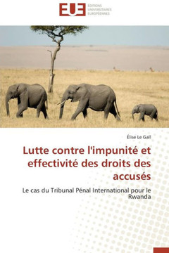 Lutte Contre l'Impunit?Et Effectivit?Des Droits Des Accus?