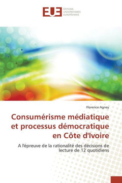 Consum?isme M?iatique Et Processus D?ocratique En C?e d'Ivoire