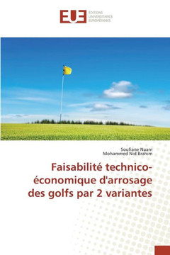 Faisabilit?Technico-?onomique d'Arrosage Des Golfs Par 2 Variantes