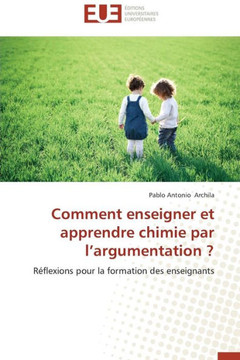 Comment Enseigner Et Apprendre Chimie Par l'Argumentation ?