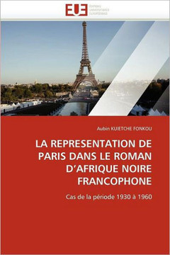 La Representation de Paris Dans Le Roman d''afrique Noire Francophone