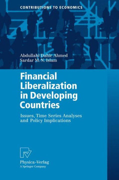 Financial Liberalization in Developing Countries: Issues, Time Series Analyses and Policy Implications
