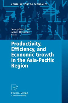Productivity, Efficiency, and Economic Growth in the Asia-Pacific Region Productivity, Efficiency, and Economic Growth in the Asia-Pacific Region