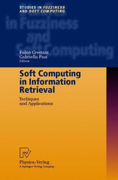Soft Computing in Information Retrieval: Techniques and Applications Soft Computing in Information Retrieval: Techniques and Applications