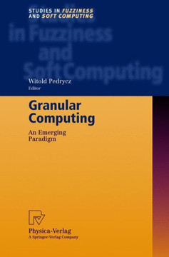 Granular Computing: An Emerging Paradigm
