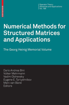Numerical Methods for Structured Matrices and Applications: The Georg Heinig Memorial Volume