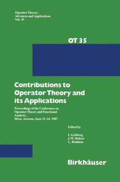 Contributions to Operator Theory and Its Applications: Proceedings of the Conference on Operator Theory and Functional Analysis, Mesa, Arizona, June 1
